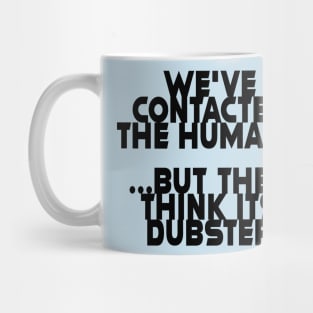 we've contacted the humans ... #2 Mug